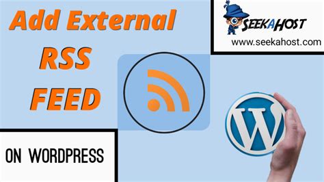How to add external RSS feeds to your WordPress site .